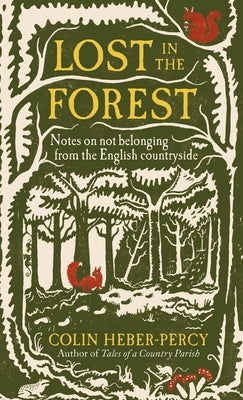 Lost in the Forest: Notes on Not Belonging from the English Countryside by Heber-Percy, Colin