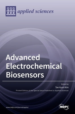 Advanced Electrochemical Biosensors by Kim, Tae Hyun