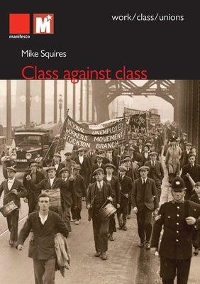 Class Against Class by Squires, Mike