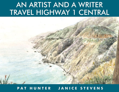An Artist and a Writer Travel Highway 1 Central by Hunter, Pat