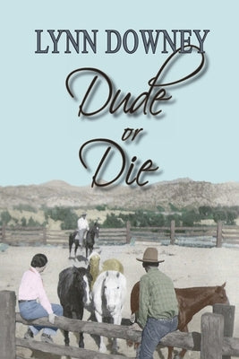 Dude or Die by Downey, Lynn