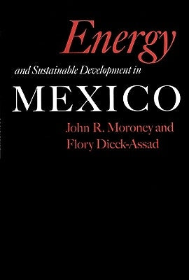 Energy and Sustainable Development in Mexico: Volume 16 by Moroney, John R.