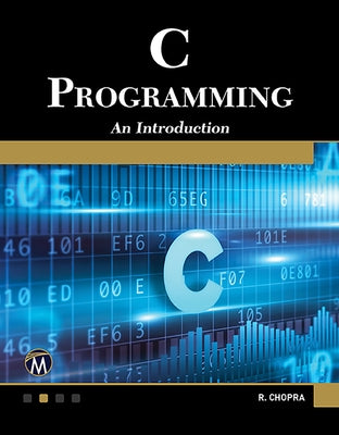 C Programming: A Self-Teaching Introduction by Chopra, Rajiv