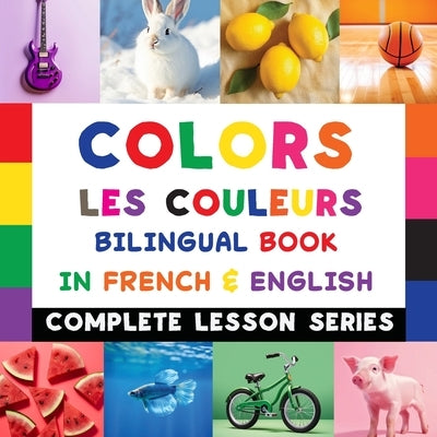 Colors - Les Couleurs - Bilingual Book In French & English: Read-Along, Audio Included by Delsooz, Shirin