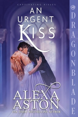 An Urgent Kiss: A Regency Historical Romance by Aston, Alexa