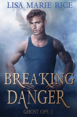 Breaking Danger by Rice, Lisa Marie