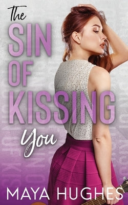 The Sin of Kissing You by Hughes, Maya