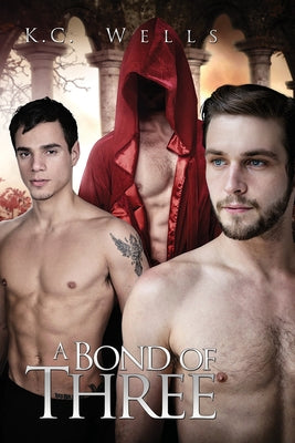 A Bond of Three by Wells, K. C.
