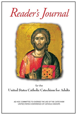United States Catholic Catechism for Adults Reader's Journal by United States Conference of Catholic Bis