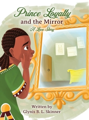 Prince Loyalty and the Mirror: A Love Story by Skinner, Glynis B. L.