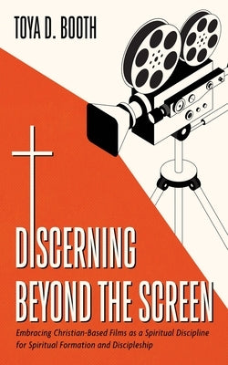 Discerning Beyond the Screen by Booth, Toya D.