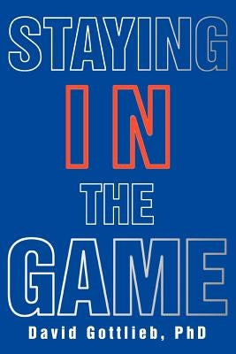 Staying in the Game by Gottlieb, David