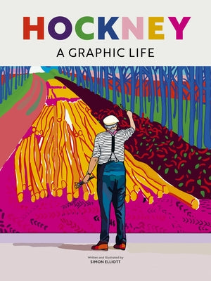 Hockney: A Graphic Life by Elliott, Simon