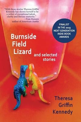 Burnside Field Lizard and Selected Stories by Kennedy, Theresa Griffin