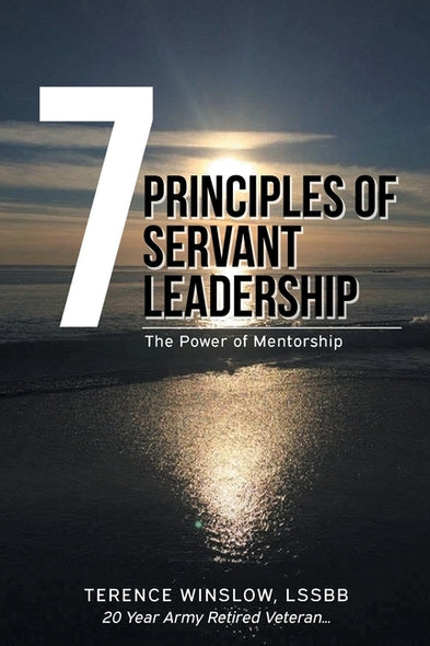 7 Principles of Servant Leadership: The Power of Mentorship by Winslow, Terence