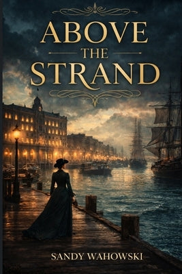 Above The Strand by Wahowski, Sandy