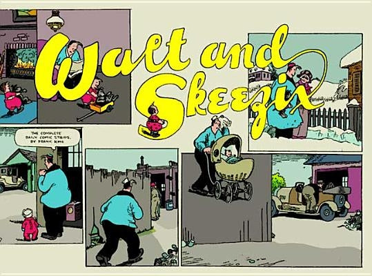 Walt and Skeezix: Book One, 1921 & 1922: Book One by King, Frank
