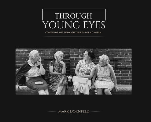 Through Young Eyes by Dornfeld, Mark