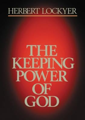 The Keeping Power of God by Lockyer, Herbert