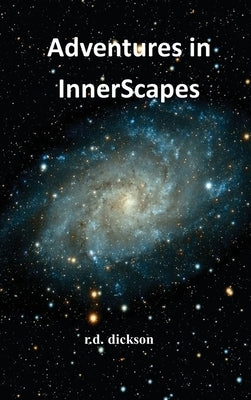 Adventures in InnerScapes: A Collection by Dickson, R. D.