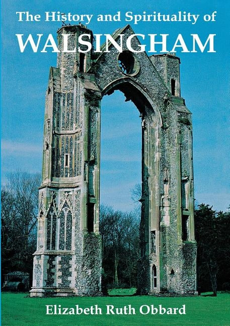 The History and Spirituality of Walsingham by Obbard, Elizabeth Ruth