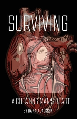 Surviving A Cheating Man's Heart by Jackson, Da'naia