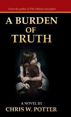 A Burden of Truth by Potter, Chris W.