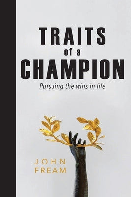 Traits of a Champion by Fream, John