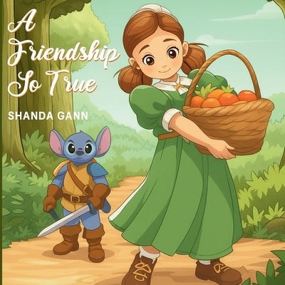 A Friendship So True by Gann, Shanda