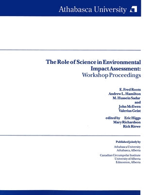 The Role of Science in Environmental Impacts Assessment: Workshop Proceedings by Higgs, Eric