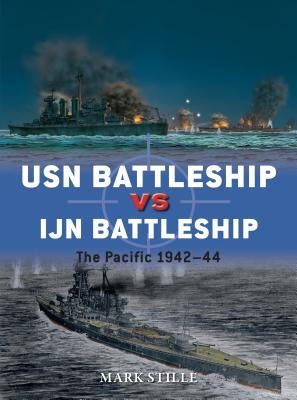 USN Battleship Vs IJN Battleship: The Pacific 1942-44 by Stille, Mark