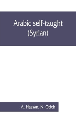Arabic self-taught (Syrian) with English phonetic pronunciation by Hassan, A.