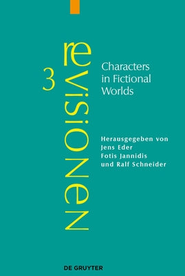 Characters in Fictional Worlds: Understanding Imaginary Beings in Literature, Film, and Other Media by Eder, Jens
