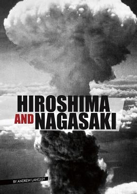 Hiroshima and Nagasaki by Langley, Andrew