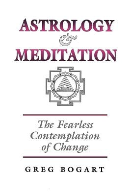 Astrology and Meditation by Bogart, Greg