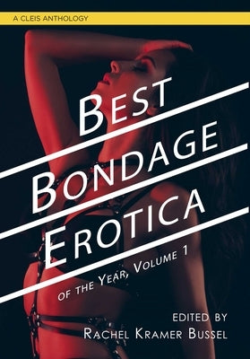Best Bondage Erotica of the Year: Volume 1 by Bussel, Rachel Kramer