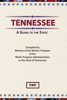 Tennessee: A Guide To The State by Federal Writers' Project (Fwp)