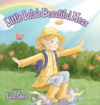Little Lola's Beautiful Mess by Shea, Lila