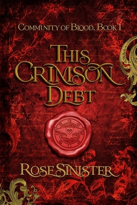 This Crimson Debt by Sinister, Rose