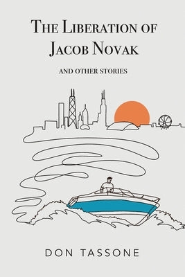 The Liberation of Jacob Novak: And Other Stories by Tassone, Don