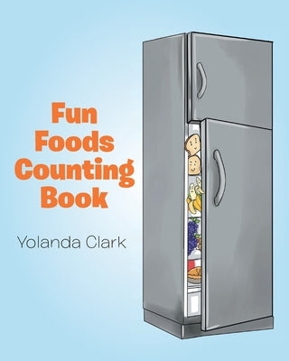 Fun Foods Counting Book by Clark, Yolanda