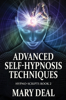 Advanced Self-Hypnosis Techniques by Deal, Mary