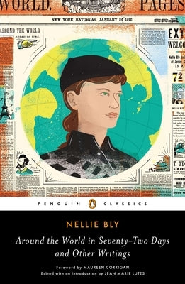 Around the World in Seventy-Two Days and Other Writings by Bly, Nellie