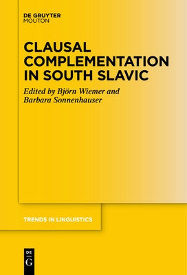 Clausal Complementation in South Slavic by Wiemer, BjÃ¶rn