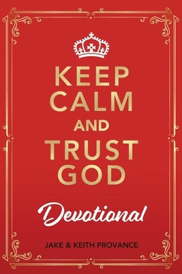 Keep Calm and Trust God Devotional by Provance, Jake