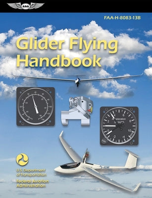 Glider Flying Handbook (2025): Faa-H-8083-13b by Federal Aviation Administration (Faa)