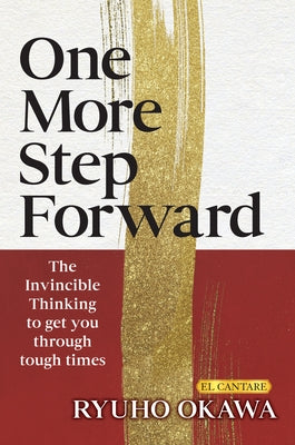 One More Step Forward: The Invincible Thinking to Get You Through Tough Times by Okawa, Ryuho