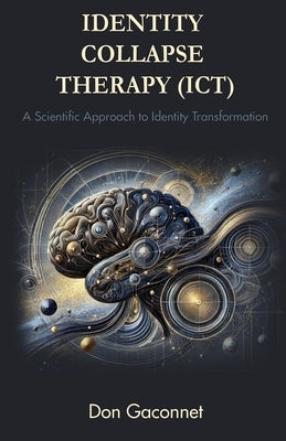 Identity Collapse Therapy (ICT) by Gaconnet, Don