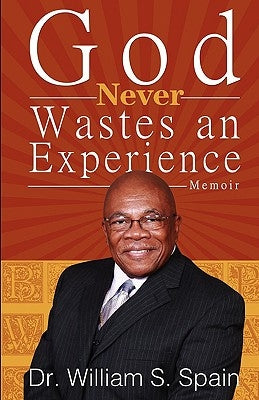 God Never Wastes an Experience by Spain, William S.
