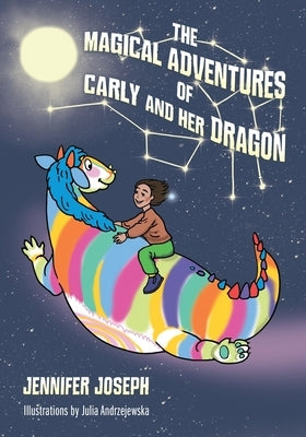 The Magical Adventures of Carly and her Dragon by Joseph, Jennifer